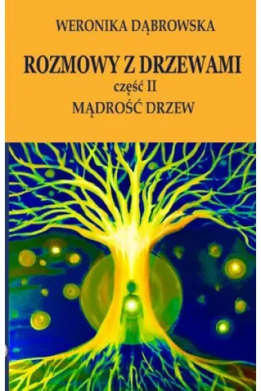 Rozmowy z drzewami cz. II Mądrość drzew