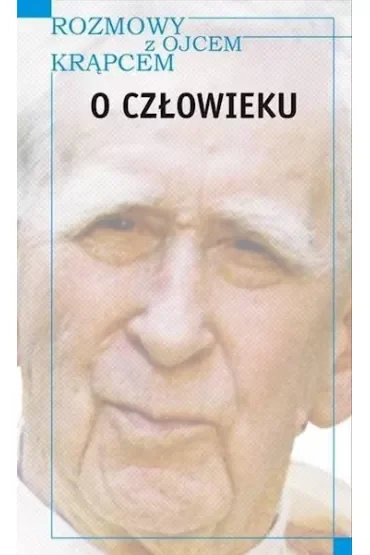 Rozmowy z Ojcem Krąpcem. O człowieku