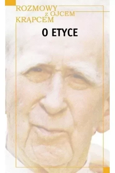 Rozmowy z Ojcem Krąpcem. O etyce