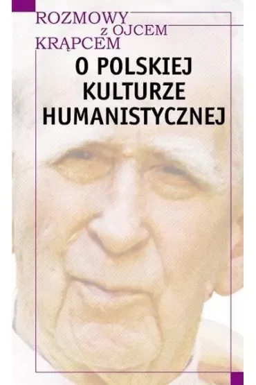 Rozmowy z o. Krąpcem. O polskiej kulturze human.