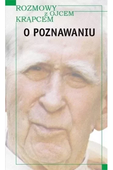 Rozmowy z o. Krąpcem. O poznawaniu
