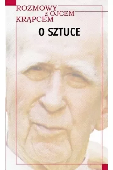 Rozmowy z o. Krąpcem. O sztuce