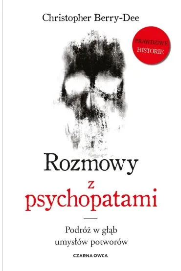 Rozmowy z psychopatami. Podróż w głąb umysłów potworów