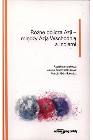 Różne oblicza Azji - między Azją Wschodnią a Indiami