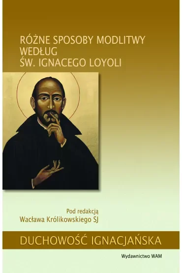 Różne sposoby modlitwy według św. Ignacego Loyoli