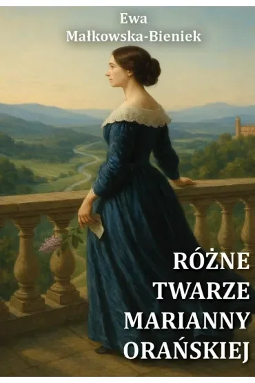 Różne twarze Marianny Orańskiej