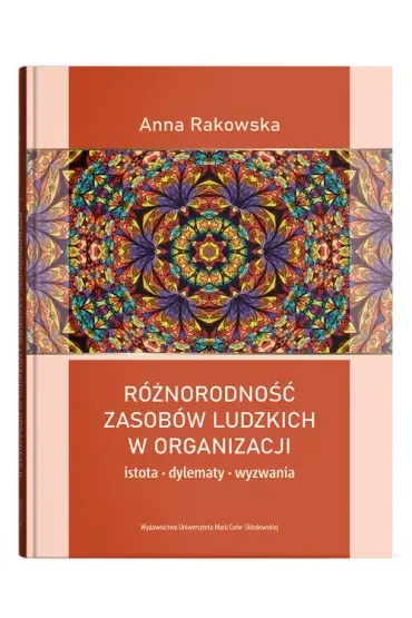 Różnorodność zasobów ludzkich w organizacji - istota, dylematy, wyzwania