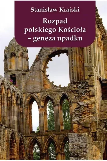 Rozpad polskiego Kościoła Geneza upadku