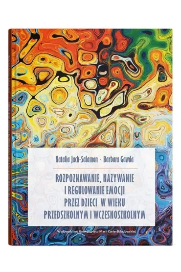Rozpoznawanie, nazywanie i regulowanie emocji przez dzieci w wieku przedszkolnym i wczesnoszkolnym
