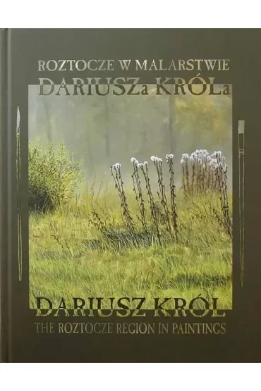 Roztocze w malarstwie Dariusza Króla