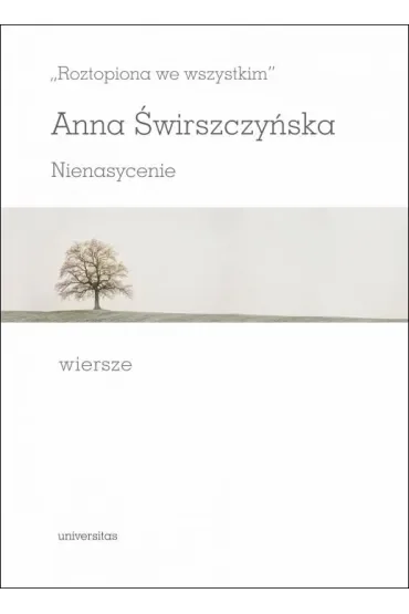 `Roztopiona we wszystkim`. Nienasycenie