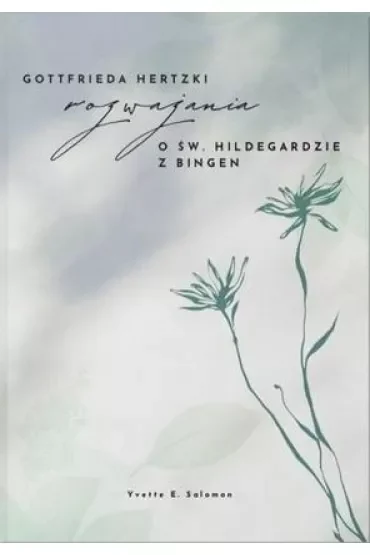 Rozważania o św. Hildegardzie z Bingen