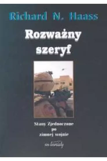 Rozważny szeryf. Stany Zjednoczone po zimnej wojnie