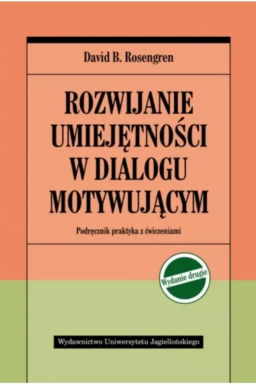 Rozwijanie umiejętności w dialogu motywującym. Podręcznik praktyka z ćwiczeniami