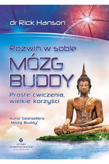Rozwiń w sobie mózg Buddy. Proste ćwiczenia, wielkie korzyści