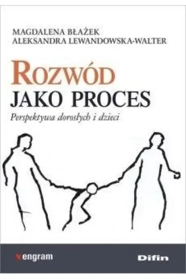 Rozwód jako proces. Perspektywa dorosłych i dzieci