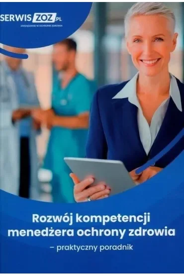 Rozwój kompetencji menedżera ochrony zdrowia - praktyczny poradnik