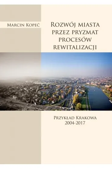 Rozwój miasta przez pryzmat procesów rewitalizacji