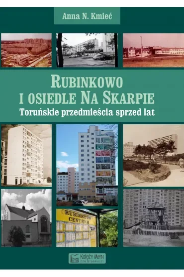 Rubinkowo i osiedle Na Skarpie. Toruńskie przedmieścia sprzed lat