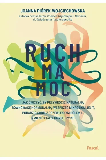 Ruch ma moc. Jak ćwiczyć, by przywrócić naturalną równowagę hormonalną, wesprzeć mikrobiom jelit