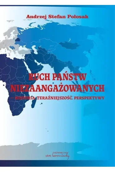 Ruch Państw Niezaangażowanych - historia, teraźniejszość, perspektywy