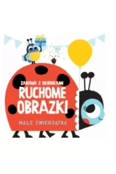 Ruchome obrazki. Małe zwierzątka