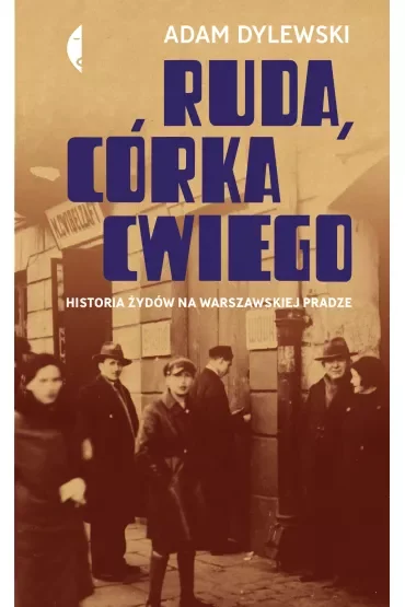 Ruda, córka Cwiego. Historia Żydów na warszawskiej Pradze