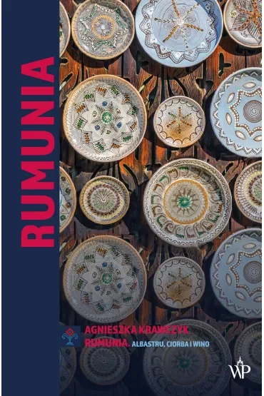 Rumunia. Albastru, ciorba i wino