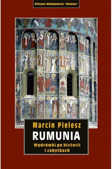 Rumunia. Wędrówki po historii i zabytkach