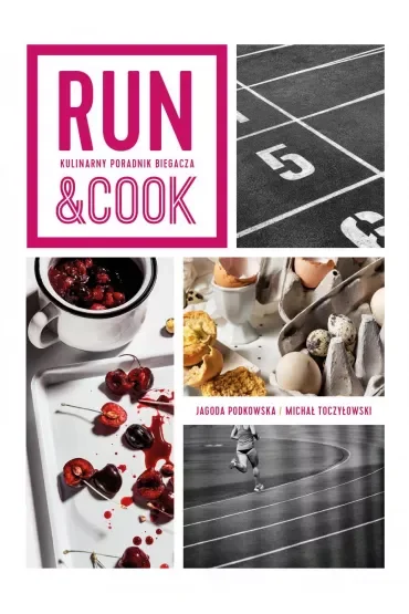 Run&Cook. Kulinarny poradnik biegacza
