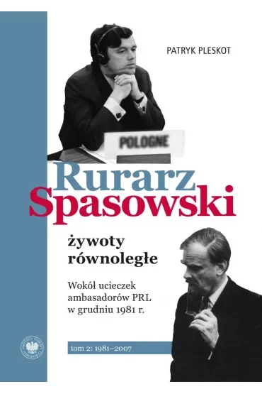 Rurarz, Spasowski - żywoty równoległe. Tom 2