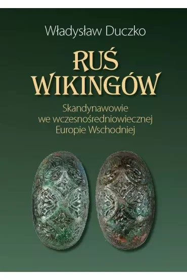 Ruś wikingów. Skandynawowie we wczesnośredniowiecznej Europie Wschodniej