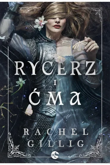 Rycerz i Ćma. Królestwo Kamiennego Źródła. Tom 1