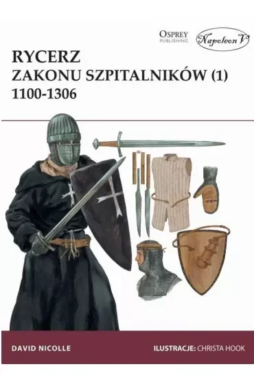 Rycerz zakonu szpitalników 1100-1306. Tom 1