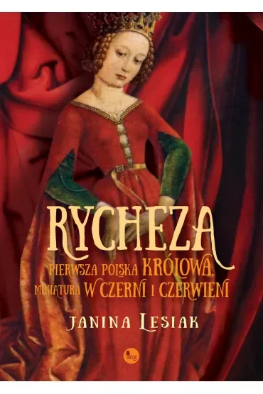 Rycheza, pierwsza polska królowa. Miniatura w czerni i czerwieni