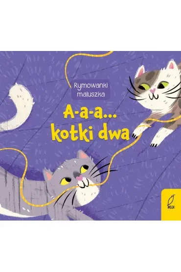 Rymowanki maluszka. A-a-a... Kotki dwa