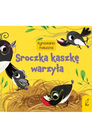 Sroczka kaszkę warzyła. Rymowanki maluszka