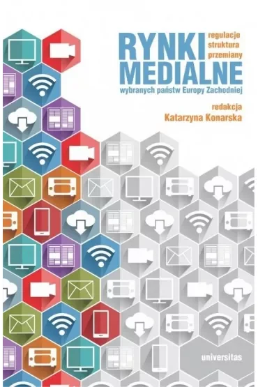 Rynki medialne wybranych państw Europy Zachodniej. Regulacje, struktura, przemiany