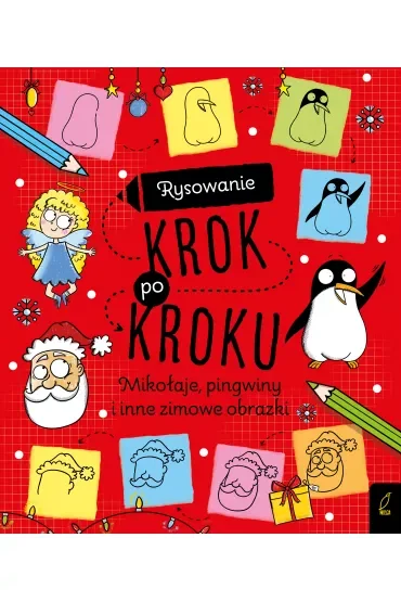 Rysowanie krok po kroku. Mikołaje, pingwiny i inne zimowe obrazki
