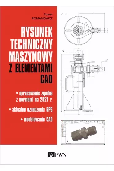 Rysunek techniczny maszynowy z elementami CAD. Opracowanie zgodne z normami na 2021 r. Aktualne oznaczenia GPS Modelowanie CAD