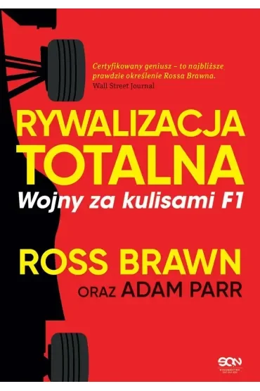 Rywalizacja totalna. Wojny za kulisami F1