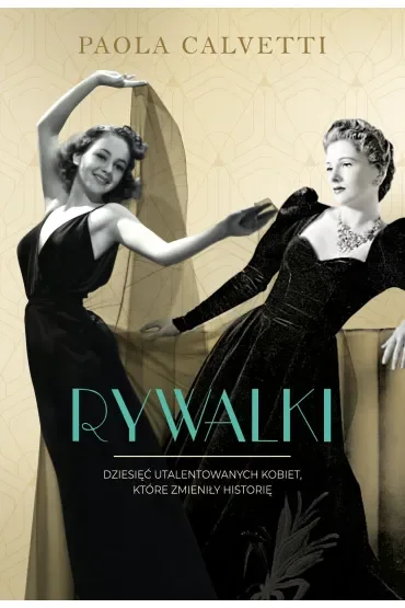 Rywalki. Dziesięć utalentowanych kobiet, które zmieniły historię