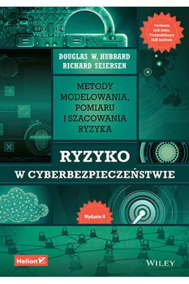 Ryzyko w cyberbezpieczeństwie. Metody modelowania, pomiaru i szacowania ryzyka
