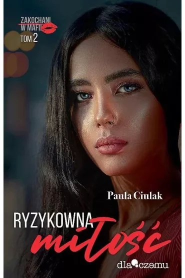 Ryzykowna miłość. Zakochani w mafii. Tom 2