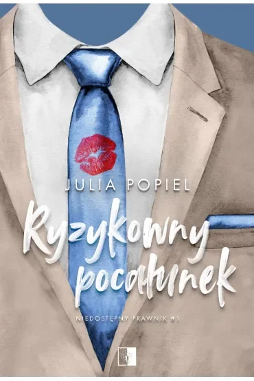 Ryzykowny pocałunek. Niedostępny prawnik. Tom 1