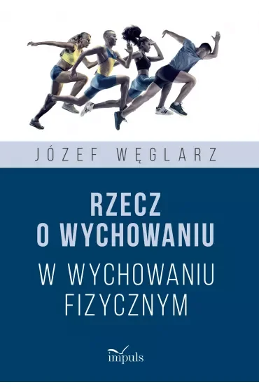 Rzecz o wychowaniu w wychowaniu fizycznym