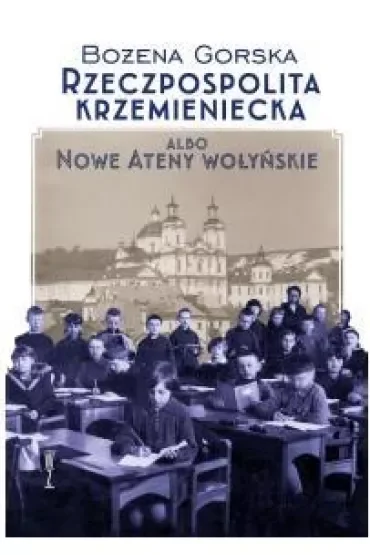 Rzeczpospolita Krzemieniecka albo Nowe Ateny Wołyńskie