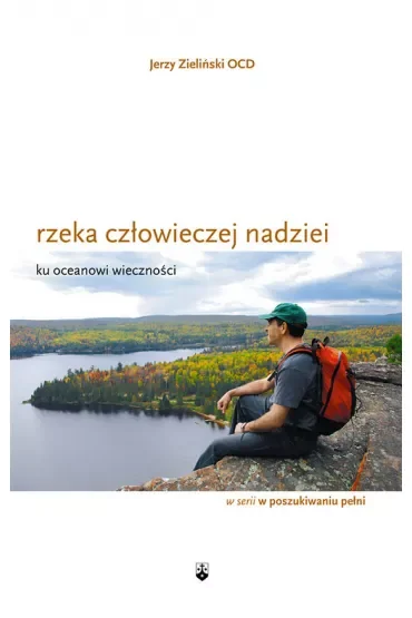 Rzeka człowieczej nadziei. Ku oceanowi wieczności