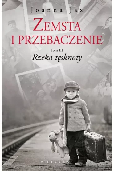 Rzeka tęsknoty. Zemsta i przebaczenie. Tom 3