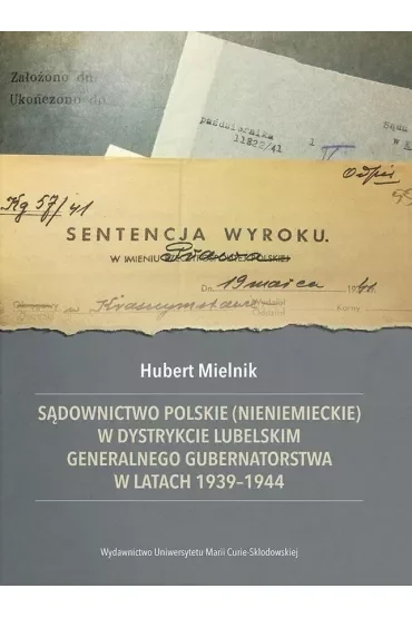 Sądownictwo polskie (nieniemieckie) w dystrykcie lubelskim Generalnego Gubernatorstwa w latach 1939-1944